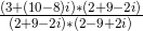 \tfrac{(3+(10-8)i)*(2+9-2i)}{(2+9-2i)*(2-9+2i)}