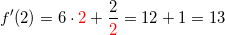 \small f{}'(2)= 6\cdot {\color{Red} 2}+\frac{2}{{\color{Red} 2}}=12+1=13