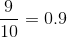 \frac{9}{10}=0.9