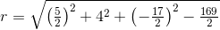 r=\sqrt{\left ( \tfrac{5}{2} \right )^2+4^2+\left (- \tfrac{17}{2} \right )^2-\tfrac{169}{2}}