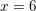 \small x=6