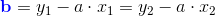 \mathbf{\color{Blue} b}=y_1-a\cdot x_1=y_2-a\cdot x_2