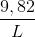 \frac{9,82}{L}