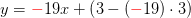 y={\color{Red} -}19x+\left ( 3-\left ( {\color{Red} -}19 \right )\cdot 3 \right )