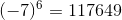 (-7)^6=117 649
