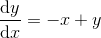 \frac{\mathrm{d} y}{\mathrm{d} x}=-x+y