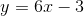 y=6x-3