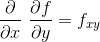\frac{\partial}{\partial x} \ \frac{\partial f}{\partial y}= f_{xy}