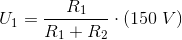 U_1=\frac{R_1}{R_1+R_2}\cdot (150\; V)