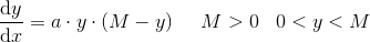 \frac{\mathrm{d}y }{\mathrm{d} x}=a\cdot y\cdot (M-y)\; \; \; \; \; M> 0\; \; \; 0< y< M