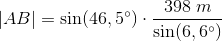 \left | AB \right |=\sin(46,5^{\circ})\cdot \frac{398\; m}{\sin(6,6^{\circ})}