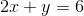 2x+y =6