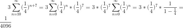 3\sum_{n=10}^{\infty }(\frac{1}{4})^{n+7} = 3\sum_{n=0}^{\infty }(\frac{1}{4})^{n}*(\frac{1}{4})^{7} = 3*(\frac{1}{4})^{7}\sum_{n=0}^{\infty }(\frac{1}{4})^{n} = 3*(\frac{1}{4})^{7}*\frac{1}{1-\frac{1}{4}} = \frac{1}{4096}