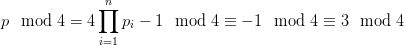p \mod 4 = 4\prod_{i=1}^n p_i -1 \mod 4 \equiv -1 \mod 4 \equiv 3 \mod 4