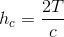 h_c=\frac{2T}{c}