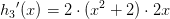 {h_3}{}'(x)=2\cdot (x^2+2)\cdot 2x