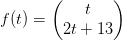 f(t)=\begin{pmatrix} t\\2t+13 \end{pmatrix}