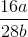 \frac{16a}{28b}