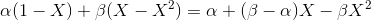\alpha (1-X) + \beta(X-X^2)=\alpha+(\beta - \alpha)X - \beta X^2