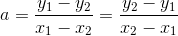 a=\frac{y_{1}-y_{2}}{x_{1}-x_{2}}=\frac{y_{2}-y_{1}}{x_{2}-x_{1}}