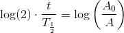 \log(2)\cdot {\frac{t}{T_{\frac{1}{2}}}}=\log\left (\frac{A_0}{A} \right )