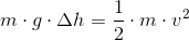 m\cdot g\cdot \Delta h=\frac{1}{2}\cdot m\cdot v^2