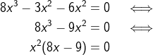 \begin{align*} 8x^3 - 3x^2 - 6x^2 &= 0 \quad \iff\\ 8x^3 - 9x^2 &= 0 \quad \iff\\ x^2(8x - 9) &=0 \end{align}