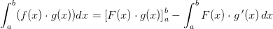 \int_{a}^{b}(f(x)\cdot g(x)) dx= \left [F(x)\cdot g(x) \right ]_{a}^{b}-\int_{a}^{b}F(x)\cdot g{\, }'(x)\, dx