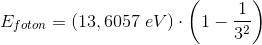 E_{foton}=\left (13,6057\; eV \right )\cdot \left (1 -\frac{1}{{3}^{2}}\right )