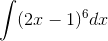 \int (2x-1)^{6}dx