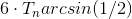 6 \cdot T_n arcsin(1/2)