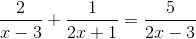 \frac{2}{x-3}+\frac{1}{2x+1}=\frac{5}{2x-3}