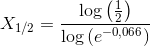 X_{1/2}=\frac{\log\left ( \frac{1}{2} \right )}{\log\left ( e^{-0,066} \right )}