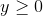 y \ge 0