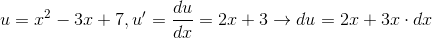 u = x^{2} - 3x + 7, u' = \frac{du}{dx} = 2x + 3 \rightarrow du = 2x + 3x \cdot dx