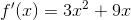 f'(x)=3x^2+9x