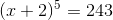(x+2)^5=243