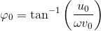 \varphi _0=\tan^{-1}\left (\frac{u_0}{\omega v_0} \right )