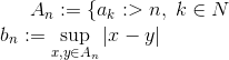 A_n := \{a_k: \k >n , \ k \in \mathbh{N}\\ b_n := \sup_{x,y \in A_n} |x-y|