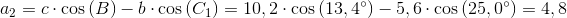 a_2=c\cdot \cos\left ( B \right )-b\cdot \cos\left ( C_1 \right )=10,2\cdot \cos\left ( 13,4^{\circ} \right )-5,6\cdot \cos\left ( 25,0^{\circ} \right )=4,8