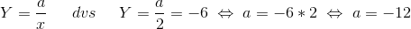 Y=\frac{a}{x}\; \: \: \; \:\; dvs\; \; \; \; \; Y=\frac{a}{2}=-6\; \Leftrightarrow\; a=-6 * 2\; \Leftrightarrow \; a=-12