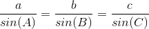 \frac{a}{sin(A)}=\frac{b}{sin(B)}=\frac{c}{sin(C)}