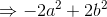 \Rightarrow -2a^2+2b^2