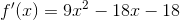 f'(x)=9x^2-18x-18