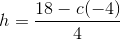 h=\frac{18-c(-4)}{4}