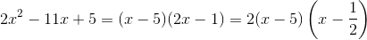 2x^2-11x+5=(x-5)(2x-1)=2(x-5)\left (x-\frac{1}{2} \right )