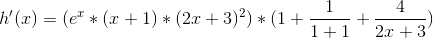 h'(x)=(e^x*(x+1)*(2x+3)^2)*(1+\frac{1}{1+1}+\frac{4}{2x+3})