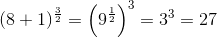 (8+1)^{\frac{3}{2}}=\left (9^{\frac{1}{2}} \right )^3=3^3=27