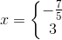 x=\left\{\begin{matrix} -\frac{7}{5}\\ 3 \end{matrix}\right.