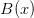 B(x)